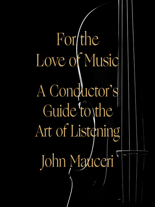 Title details for For the Love of Music by John Mauceri - Available